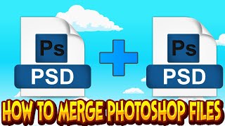 How to Merge Photoshop (PSD) Files - Merge two Photoshop Documents Together