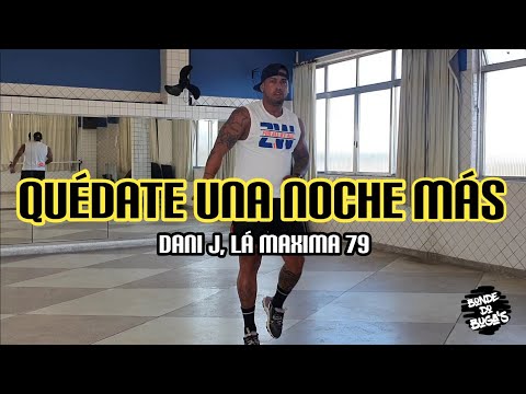 QUÉDATE UNA NOCHE MÁS - DANI J, LA MÁXIMA 79 | Coreografia Fernando Bugalho 🇧🇷