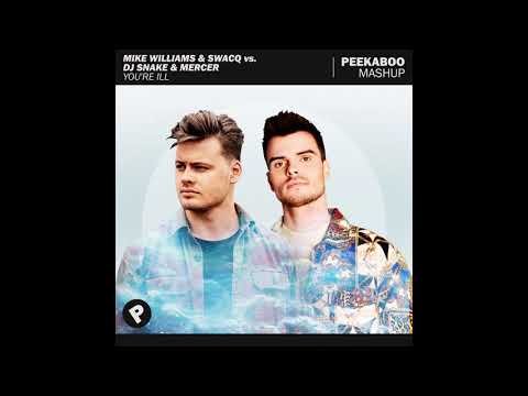 Mike Williams & SWACQ vs. DJ Snake & Mercer - You're Ill (Peekaboo Mashup)