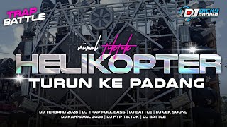 Download lagu DJ TRAP HELIKOPTER TURUN KE PADANG  - DJ CEK SOUND BATTLE TERBARU 2026 mp3