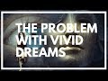 The Vivid Dream Problem Explained (Lucid Dreaming MISTAKE)