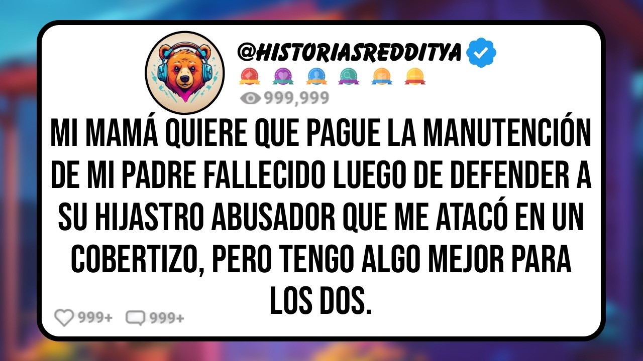 Mi MAMÁ Quiere Dinero por sus "Buenos" Años de Crianza Luego de Defender a su Hijastro PEDO que...