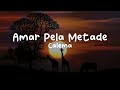 Calema-Amar Pela Metade (Lyrics)