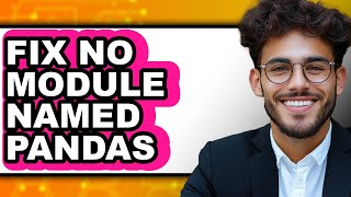 How to Fix No Module Named Pandas (only Way)