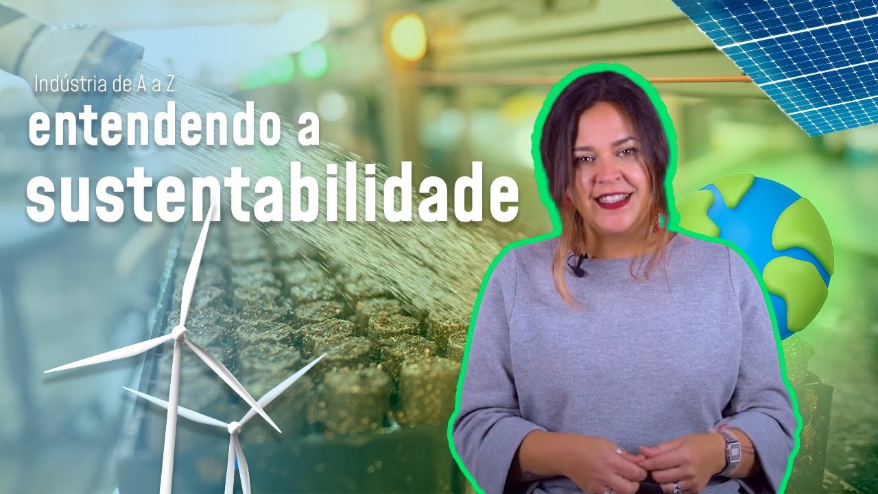 O que é sustentabilidade? | Indústria de A a Z - (Ep. #3)