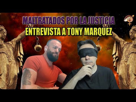 Maltratados por la Justicia | Entrevista a Tony Marquez