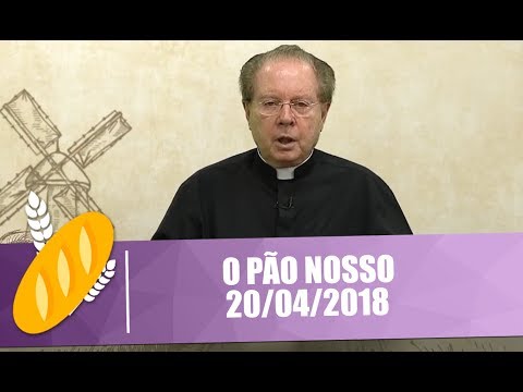 O Pão Nosso - 20/04/2018