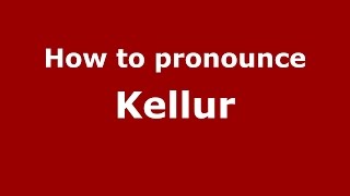 How to pronounce Kellur
