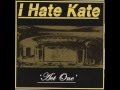 07 I Hate Kate - Im in Love with A Sociopath 
