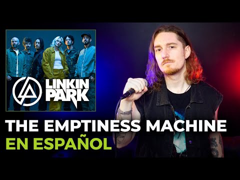 ¿Cómo sonaría LINKIN PARK - THE EMPTINESS MACHINE en Español?