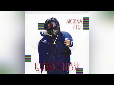 Grabba Finesse - SickBad Pt2 Official Audio
