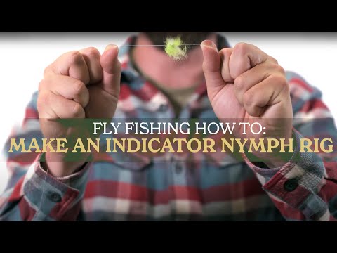 Fly Fishing How To: Make an Indicator Nymph Rig