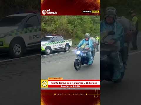 Puente festivo en Antioquia: 4 muertos y 15 heridos en accidentes viales | #MiAntioquiaNoticias