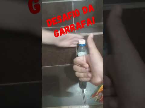 Desafio da garrafa!