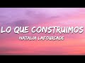Natalia Lafourcade - Lo Que Construimos (Letra/Lyrics)