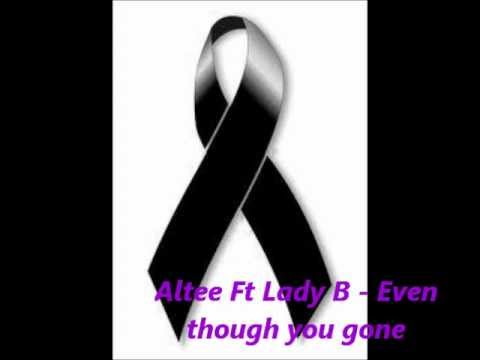Altee Ft Lady B - Even Though You Gone.wmv