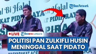 LIVE: Politisi PAN Sumut Zulkifli Husein Meninggal Mendadak saat Pidato Halal Bihalal di Medan