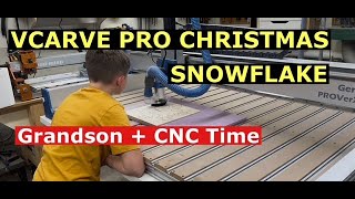 CNC Christmas Snowflake Project Designed in VCarve Pro (Grandfather and Grandson Build)