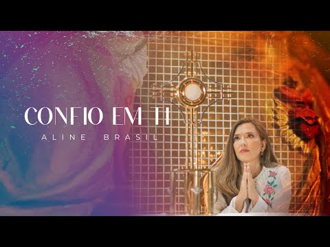 Confio Em Ti - Aline Brasil
