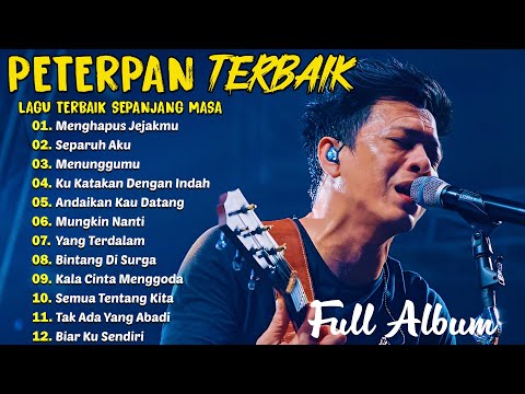 Peterpan [Full Album] - Kumpulan Lagu Peterpan Terbaik - Mungkin Nanti, Ku Katakan Dengan Indah