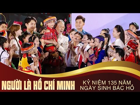 Chương trình nghệ thuật kỷ niệm 135 năm ngày sinh của Bác Hồ - Người là Hồ Chí Minh | VFC Official