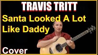 Santa Looked A Lot Like Daddy Acoustic Guitar Cover - Travis Tritt Chords &amp; Lyrics Sheet