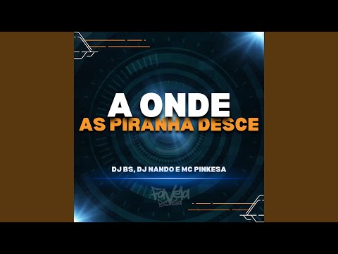 A Onde as Piranha Desce