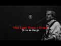 Chris de Burgh - The Last Time I Cried (Lyrics)