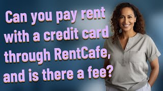 Can you pay rent with a credit card through RentCafe, and is there a fee