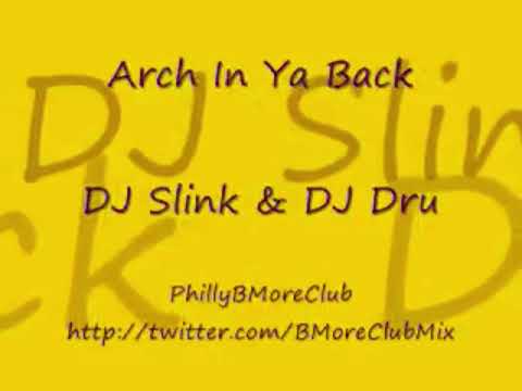 Arch in ya back - Dj Slink and Dj Dru (PhillyBmoreClub)