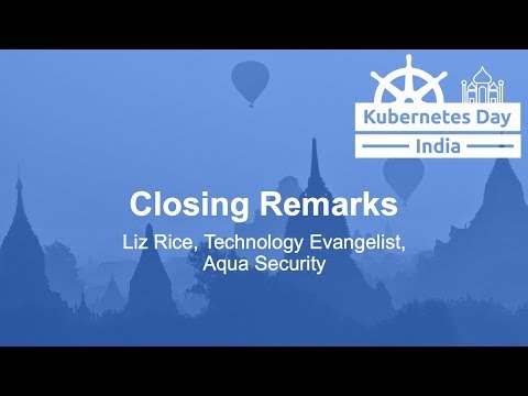 Closing Remarks - Liz Rice, Technology Evangelist, Aqua Security