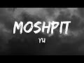 Yu - Moshpit (Lyrics)