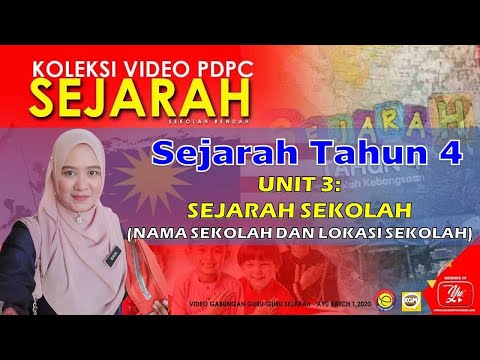 SEJARAH TAHUN 4 - UNIT 3 : SEJARAH SEKOLAH (NAMA SEKOLAH DAN LOKASI SEKOLAH)