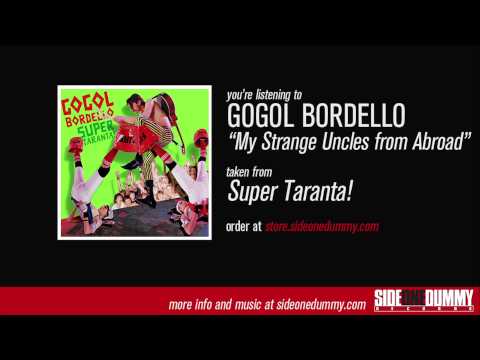 My Strange Uncles From Abroad - Gogol Bordello