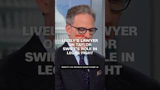 Blake Lively's lawyer on Taylor Swift's role in legal fight