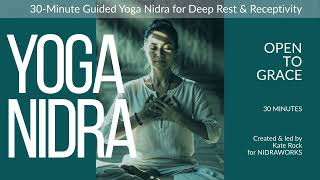 Yoga Nidra - Open to Grace | 30 Minute Guided Yoga Nidra for Deep Rest & Receptivity #Nidraworks