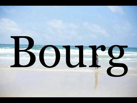How To Pronounce Bourg🌈🌈🌈🌈🌈🌈Pronunciation Of Bourg