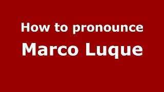 How to pronounce Marco Luque
