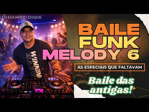 Baile Funk Melody 6 - Baile Antigas Nostalgia Anos 90 - Set Mixado Música para Churrasco Freestyle