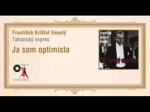 František Krištof Veselý - Tatranský expres - Ja som optimista