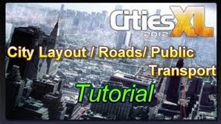Cities XL 2012 - City Layout/Roads/Public Transport Tutorial