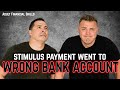 Stimulus Check Went to Wrong Bank Account - What Happens Next? Stimulus Check Went to Wrong Bank Account - What Happens Next?
