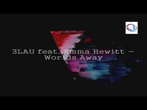 3LAU feat. Emma Hewitt - Worlds Away [Jordan 2018]