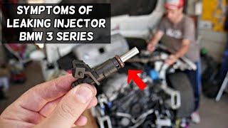WHAT ARE THE SYMPTOMS OF LEAKING FUEL INJECTOR ON BMW E90 E91 E92 E93 E46 325i 328i 330i 335i 323i