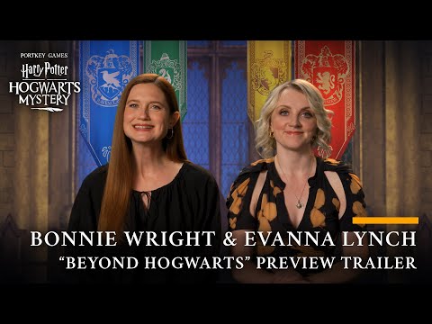 Harry Potter: Hogwarts Mystery - Official Bonnie Wright & Evanna Lynch "Beyond Hogwarts" Trailer