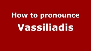 How to pronounce Vassiliadis