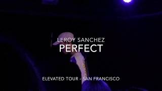 Leroy Sanchez - "Perfect" (LIVE)