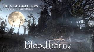 Bloodborne Hunter&#39;s Dream Remix - The Nightmare Ends