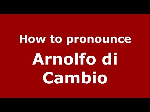 How to pronounce Arnolfo di Cambio (Italian/Italy) - PronounceNames.com