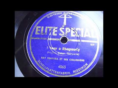 Ray Ventura et ses Collegiens: I hear a Rhapsody (Zürich 1941)